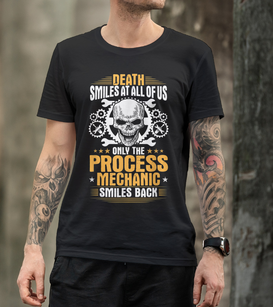 Death Smiles At All Of Us Only The Process Mechanic Smiles Back Skull Wrenches Gears T-Shirt