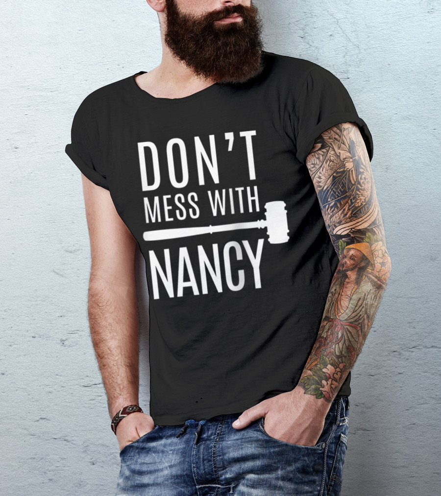 DON'T MESS WITH NANCY GAVEL T-Shirt