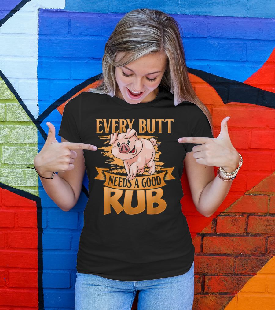 Every Butt Needs A Good Rub Funny BBQ Pig T-Shirt