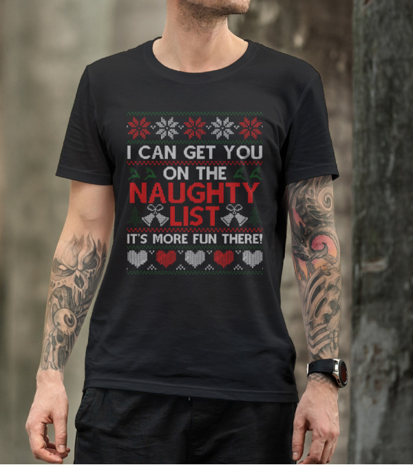 I Can Get You On The Naughty List It's More Fun There Funny Christmas T-Shirt