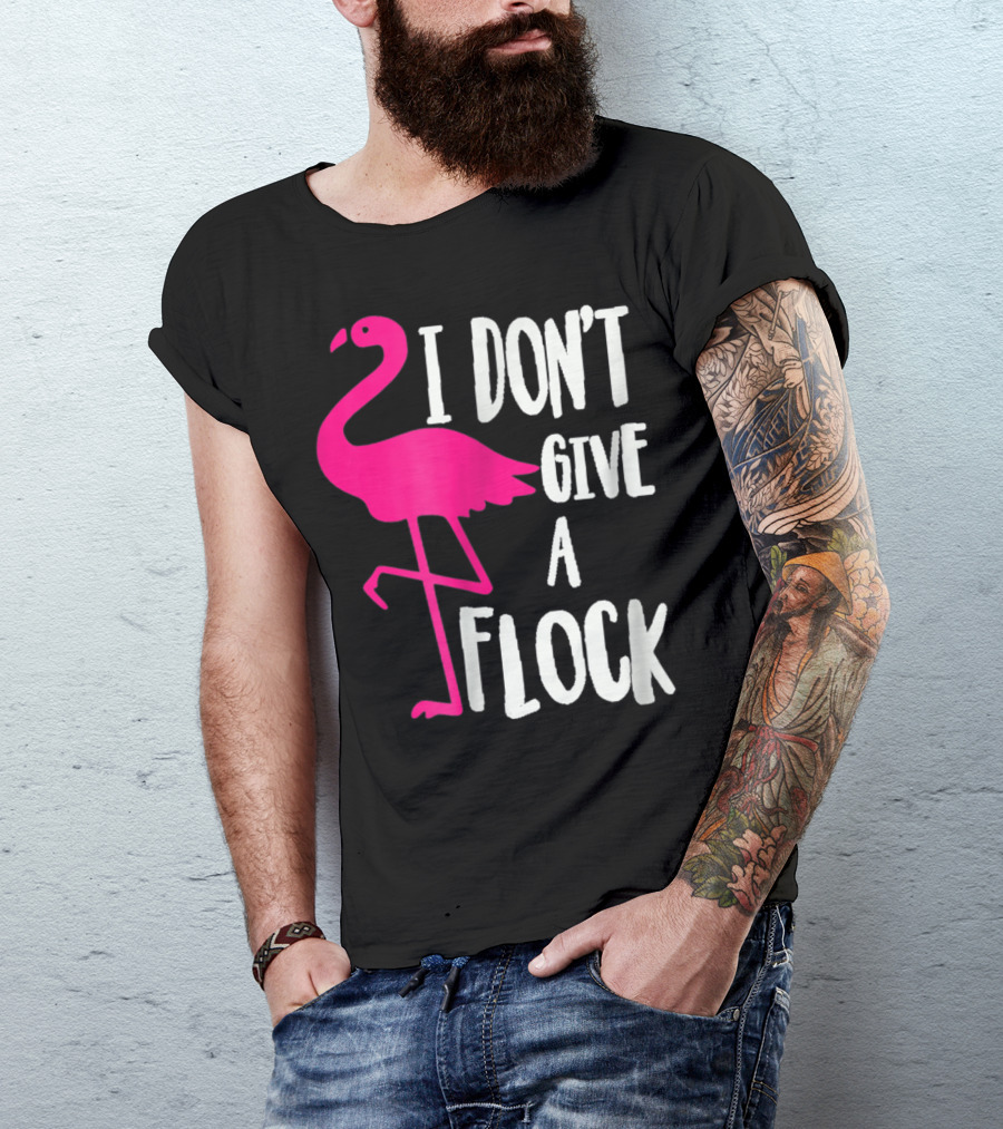 Funny Flamingo I Don't Give A Flock Pink Bird Attitude T-Shirt