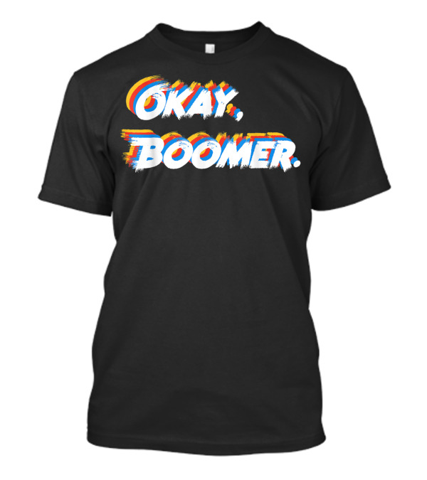 Okay Boomer Funny Nagers Girls T-Shirt