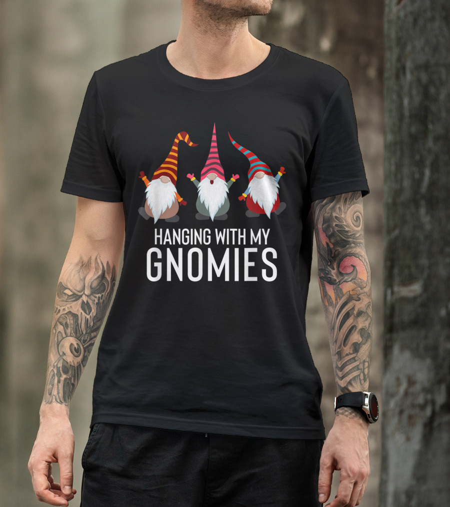 Hanging With My Gnomies Funny Yard Garden Gnome Friends T-Shirt