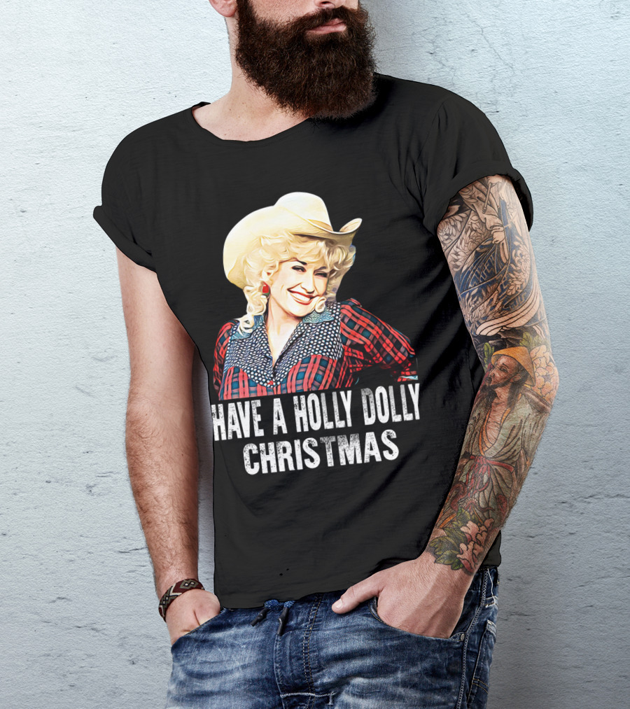 Have A Holly Dolly Christmas T-Shirt