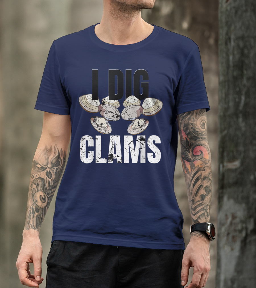 I Dig Clams Clam Digging Clamming Shell Clams T-Shirt
