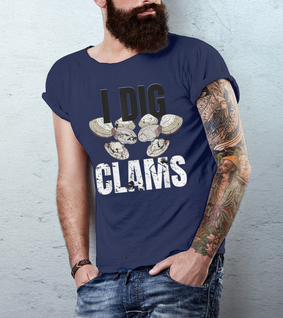 I Dig Clams Clam Digging Clamming Shell Clams T-Shirt