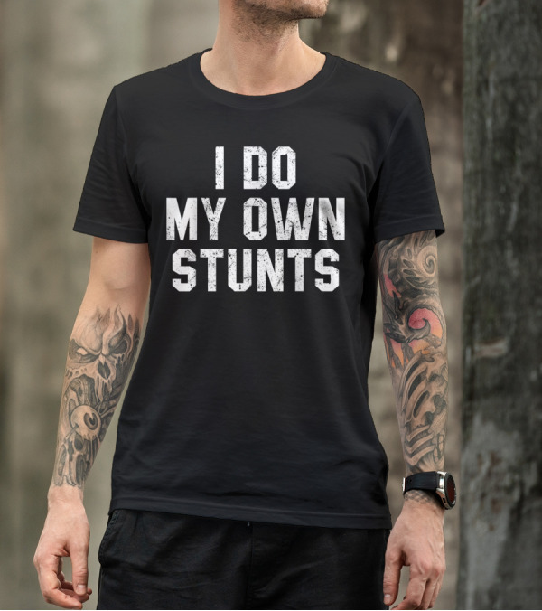 I Do My Own Stunts Funny Broken Bone Leg Injury Humor T-Shirt