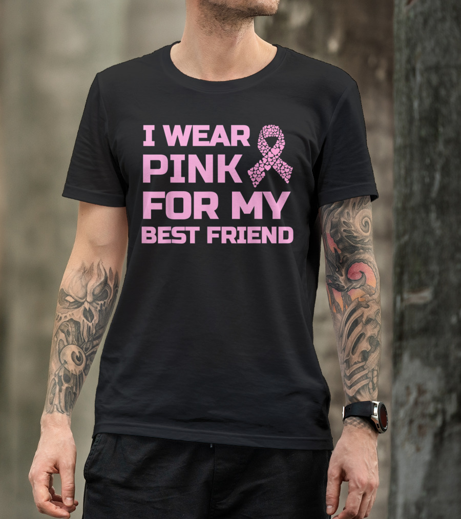 I Wear Pink For My Best Friend Breast Cancer Awareness T-Shirt