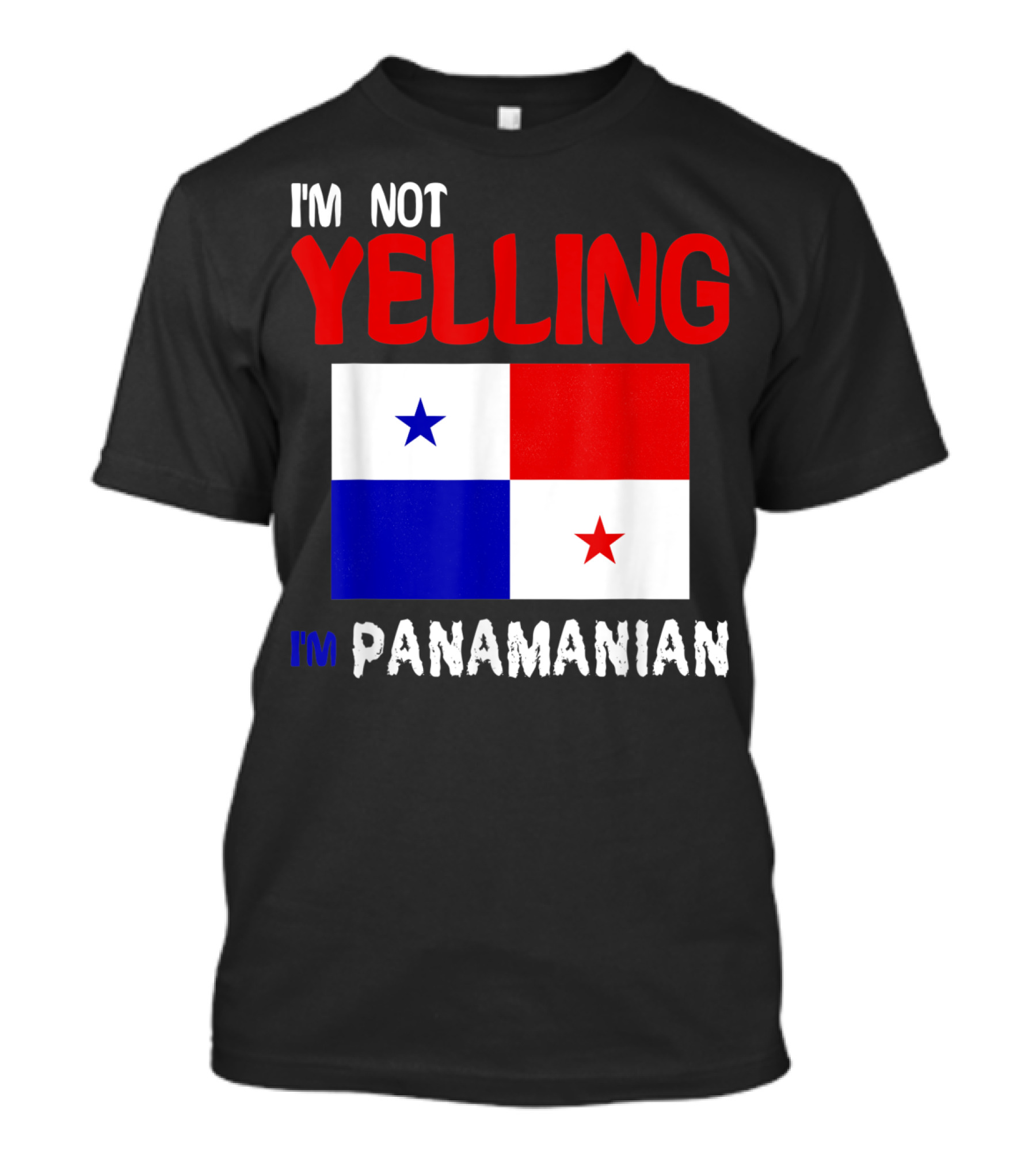I'm Not Yelling I'm Panamanian Funny Panama Flag T-Shirt