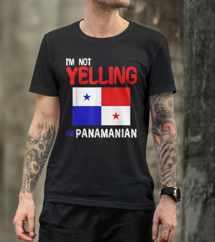 I'm Not Yelling I'm Panamanian Funny Panama Flag T-Shirt