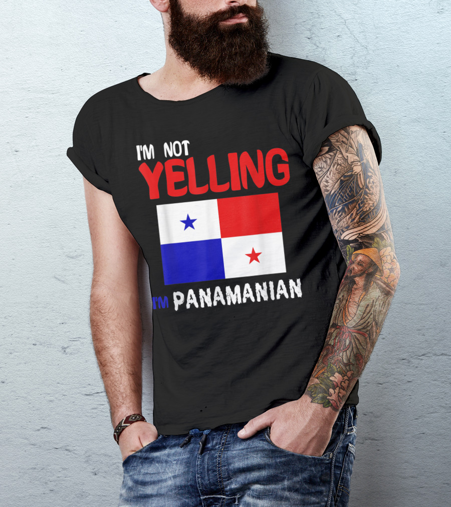 I'm Not Yelling I'm Panamanian Funny Panama Flag T-Shirt
