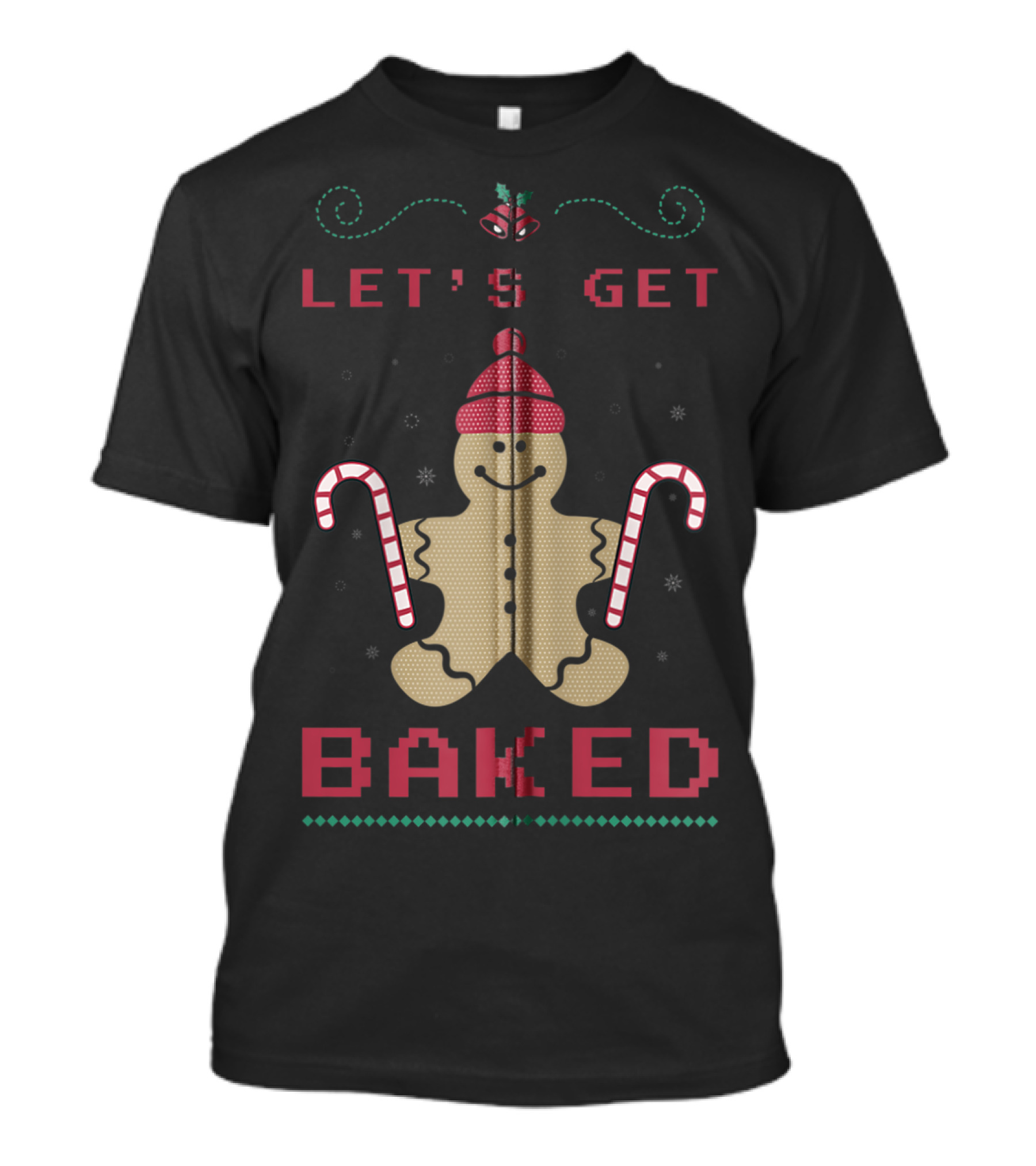 LET'S GET BAKED GINGERBREAD CANDY CANE HOLIDAY T-Shirt