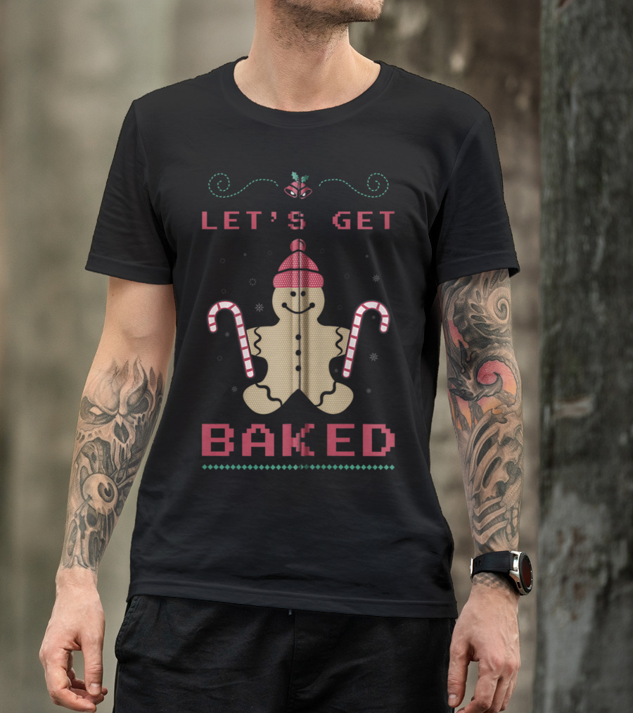 LET'S GET BAKED GINGERBREAD CANDY CANE HOLIDAY T-Shirt
