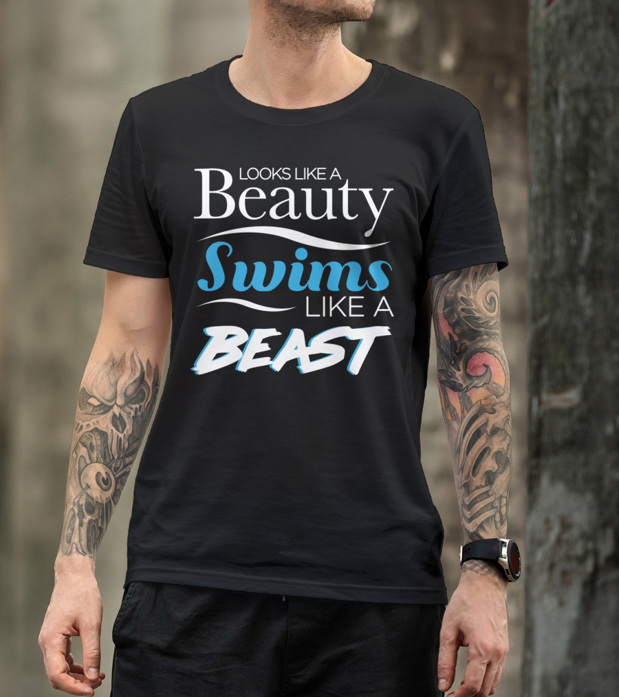 Looks Like A Beauty Swims Like A Beast T-Shirt