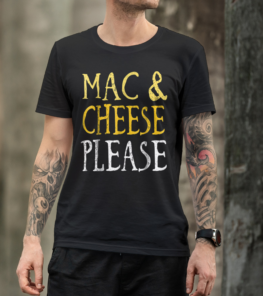 Mac And Cheese Please T-Shirt