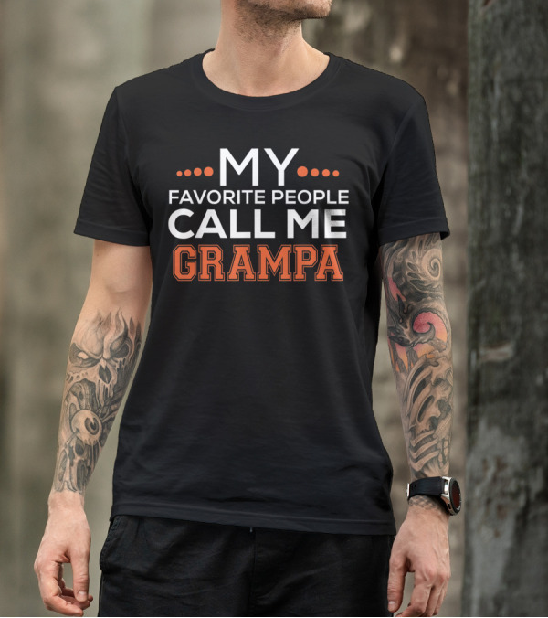 MY FAVORITE PEOPLE CALL ME GRAMPA T-Shirt