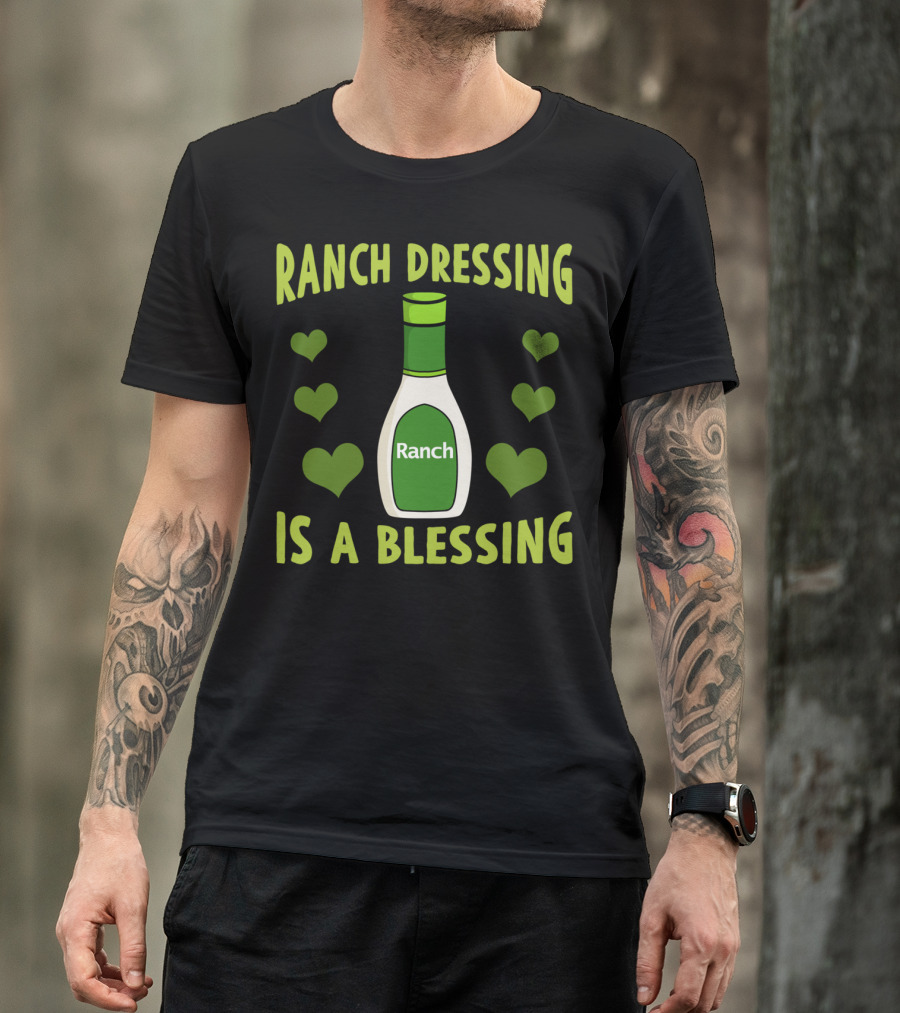 Ranch Dressing Is A Blessing Funny Vegetarian With Heart Accents T-Shirt