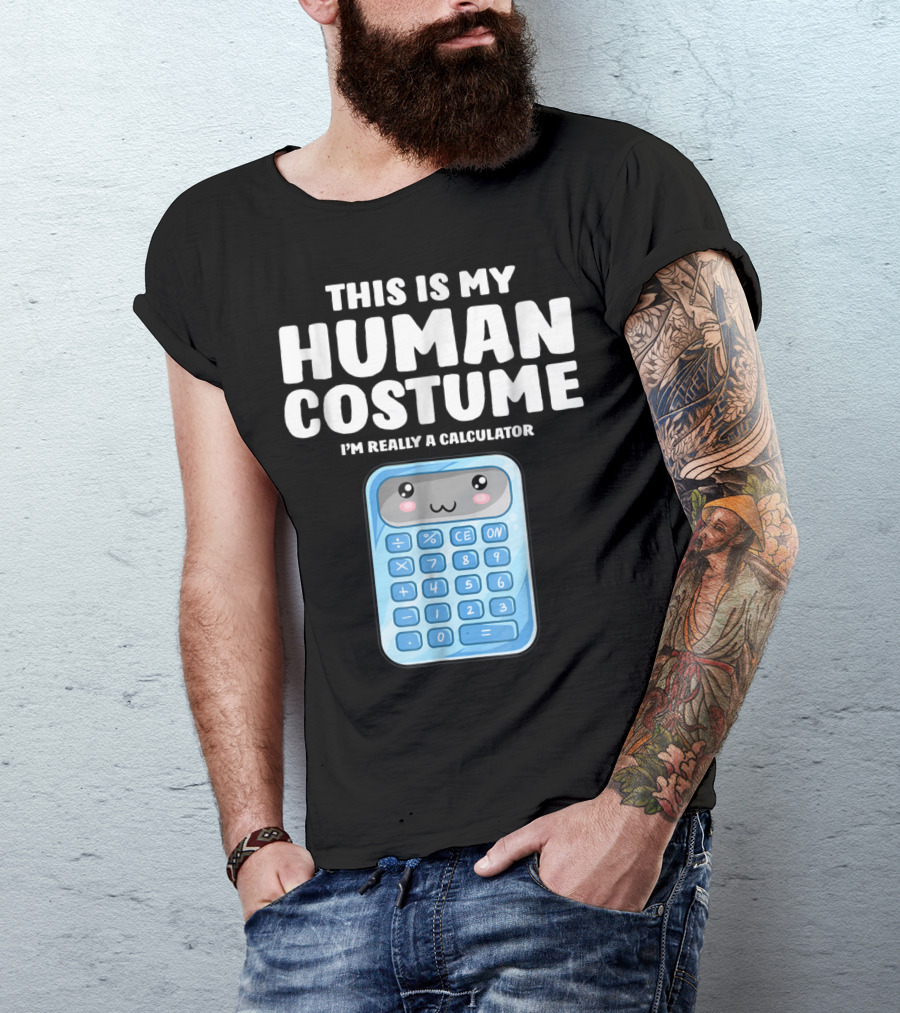 This Is My Human Costume I'm Really A Calculator T-Shirt