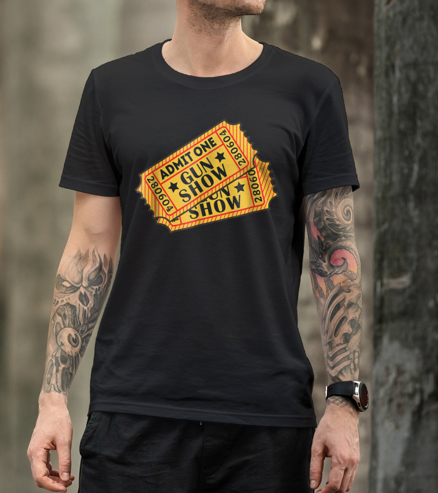 Admit One Gun Show Tickets 280604 T-Shirt