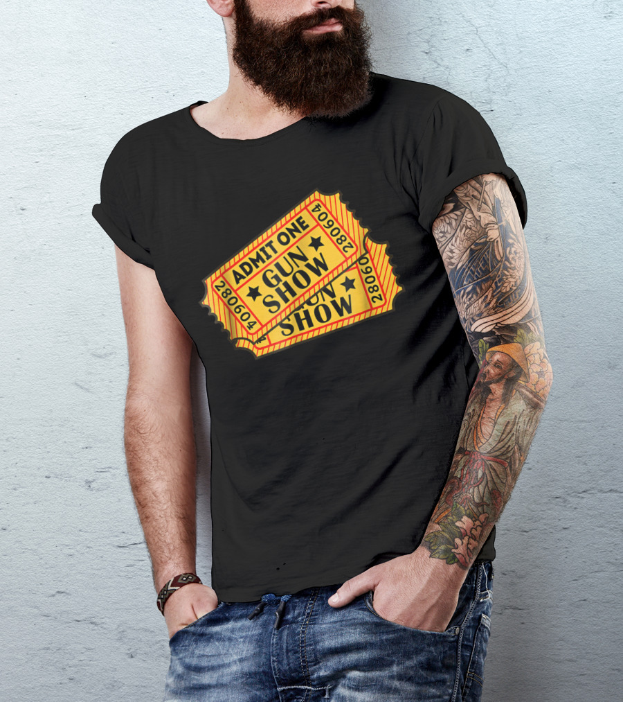 Admit One Gun Show Tickets 280604 T-Shirt