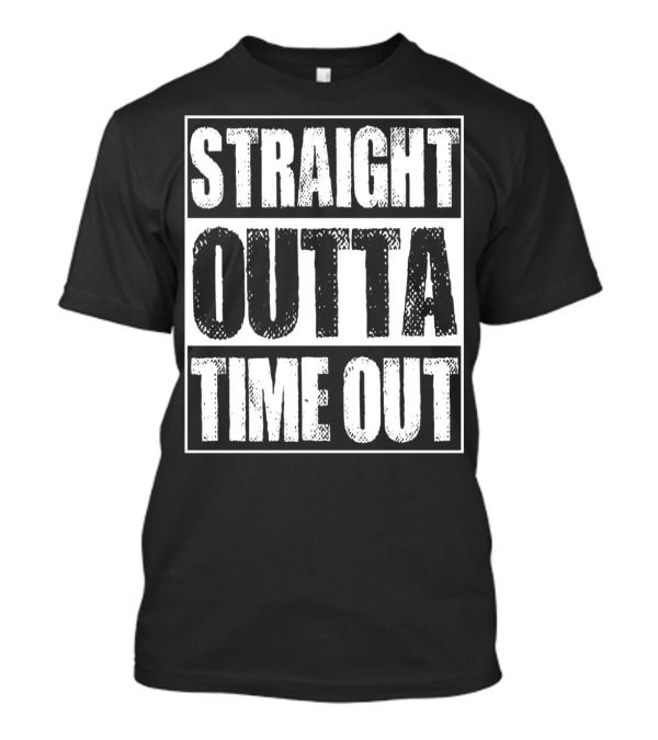 Vintage STRAIGHT OUTTA TIME OUT T-Shirt