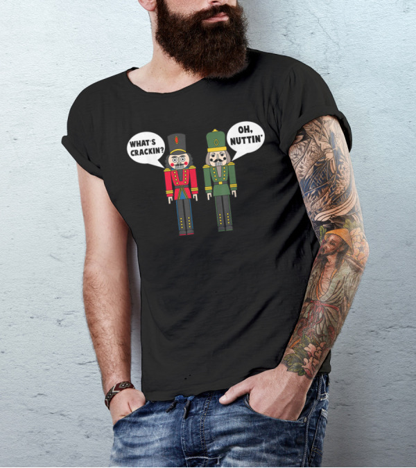 What's Crackin Oh Nuttin Nutcracker Soldiers T-Shirt