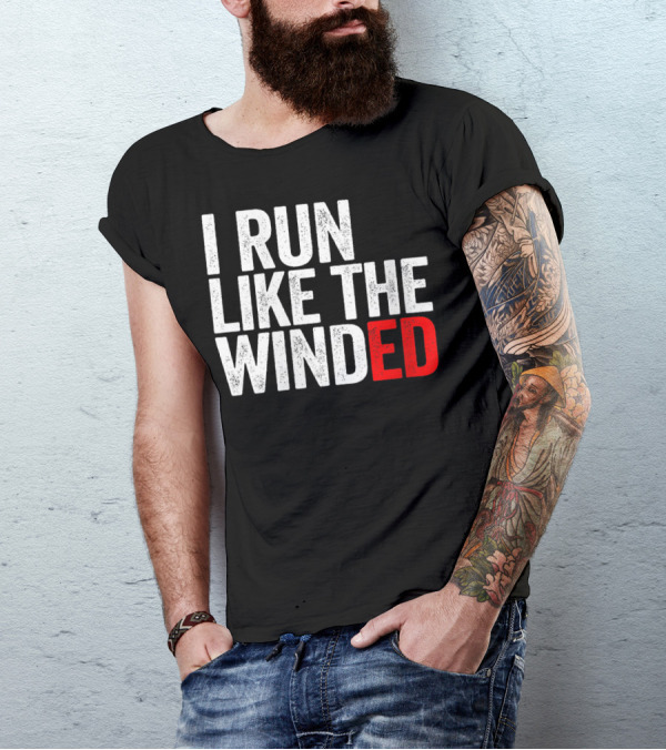 I Run Like The Winded Running Distressed Text Bold Comical T-Shirt