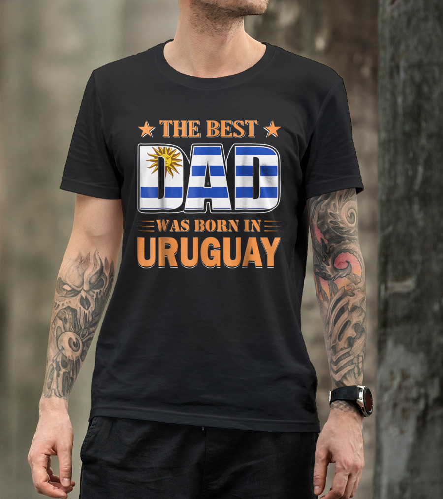 The Best Dad Was Born In Uruguay Flag Stars T-Shirt
