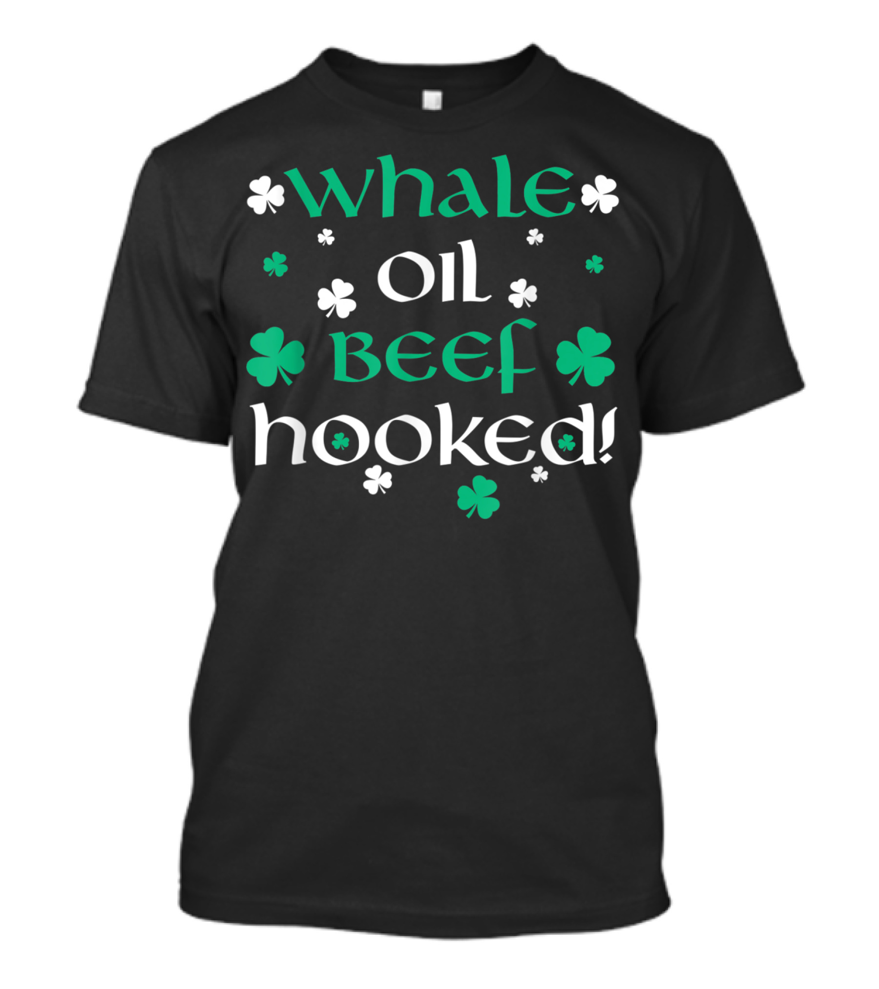 Whale Oil Beef Hooked St Patrick's Day Shamrocks T-Shirt