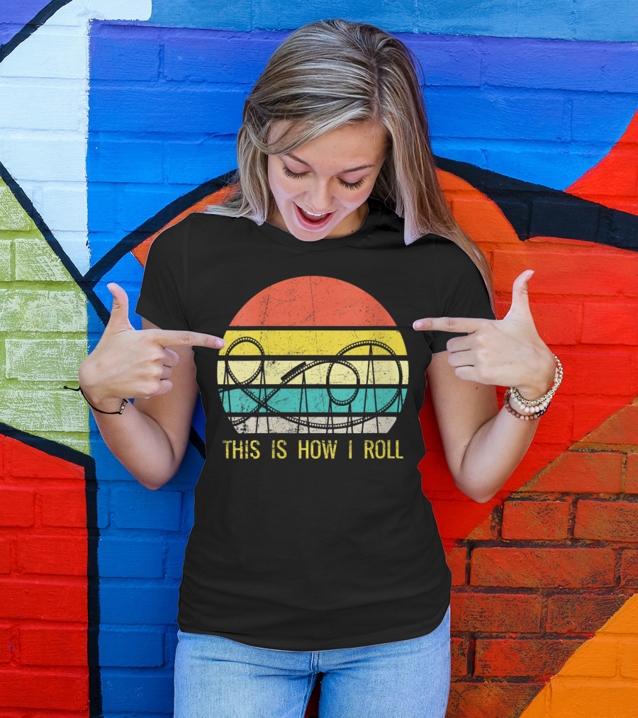 This Is How I Roll Retro Roller Coaster T-Shirt