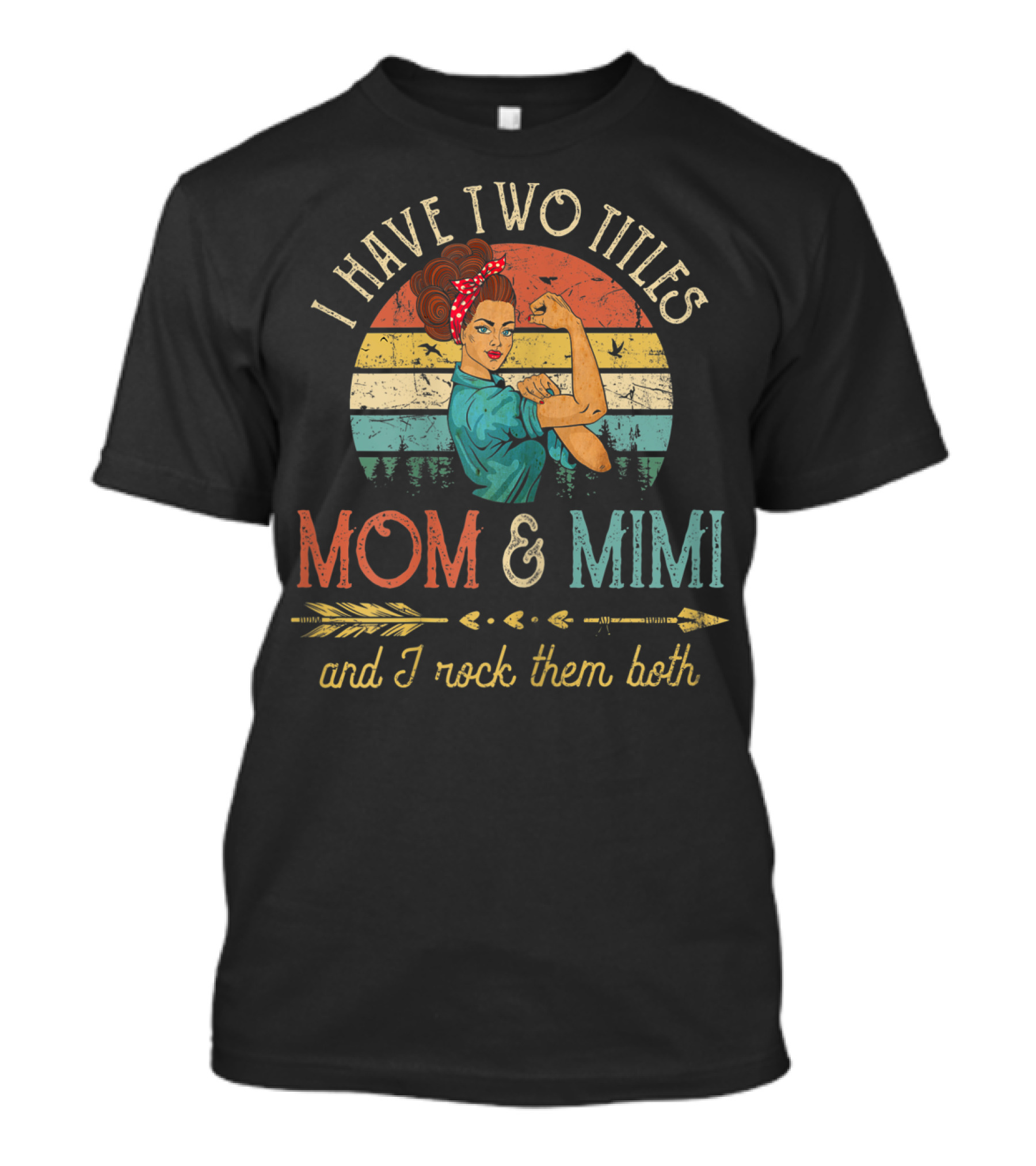 I Have Two Titles Mom And Mimi And I Rock Them Both Retro Rosie The Riveter T-Shirt