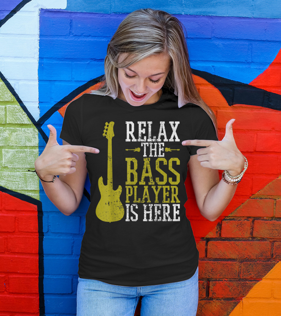 Relax The Bass Player Is Here Guitarist Rock Metal Music T-Shirt