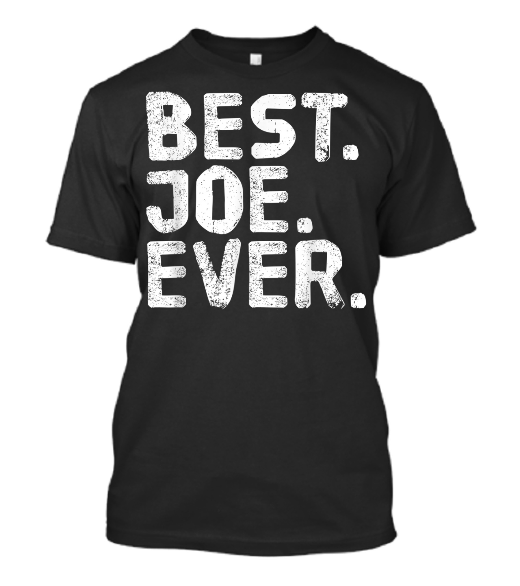 Best Joe Ever Funny Men Father's T-Shirt