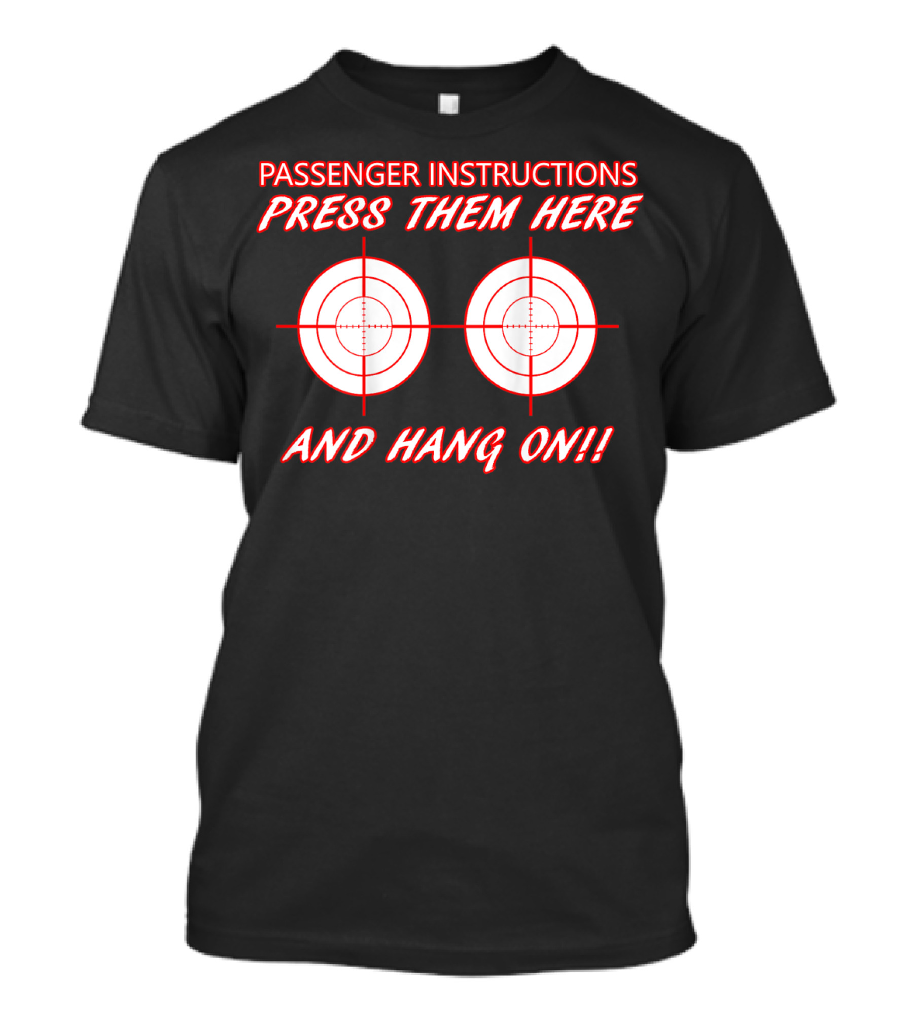 Passenger Instructions Press Them Here And Hang On Biker Motorcycle T-Shirt