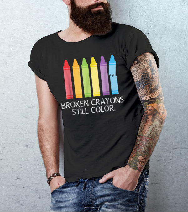 Broken Crayons Still Color Red Green Yellow Purple Blue T-Shirt