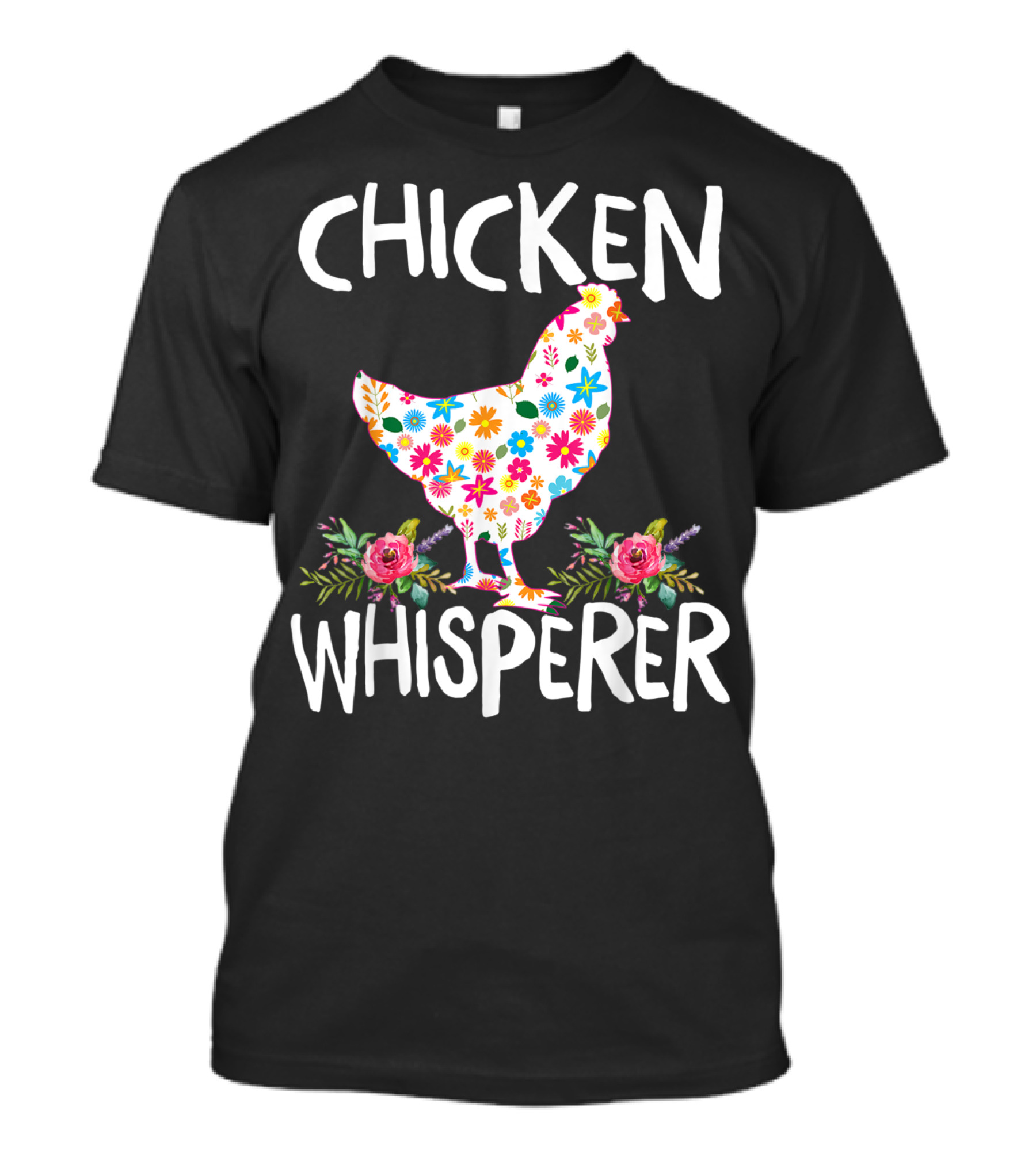 Chicken Whisperer Floral Design With Colorful Flowers T-Shirt