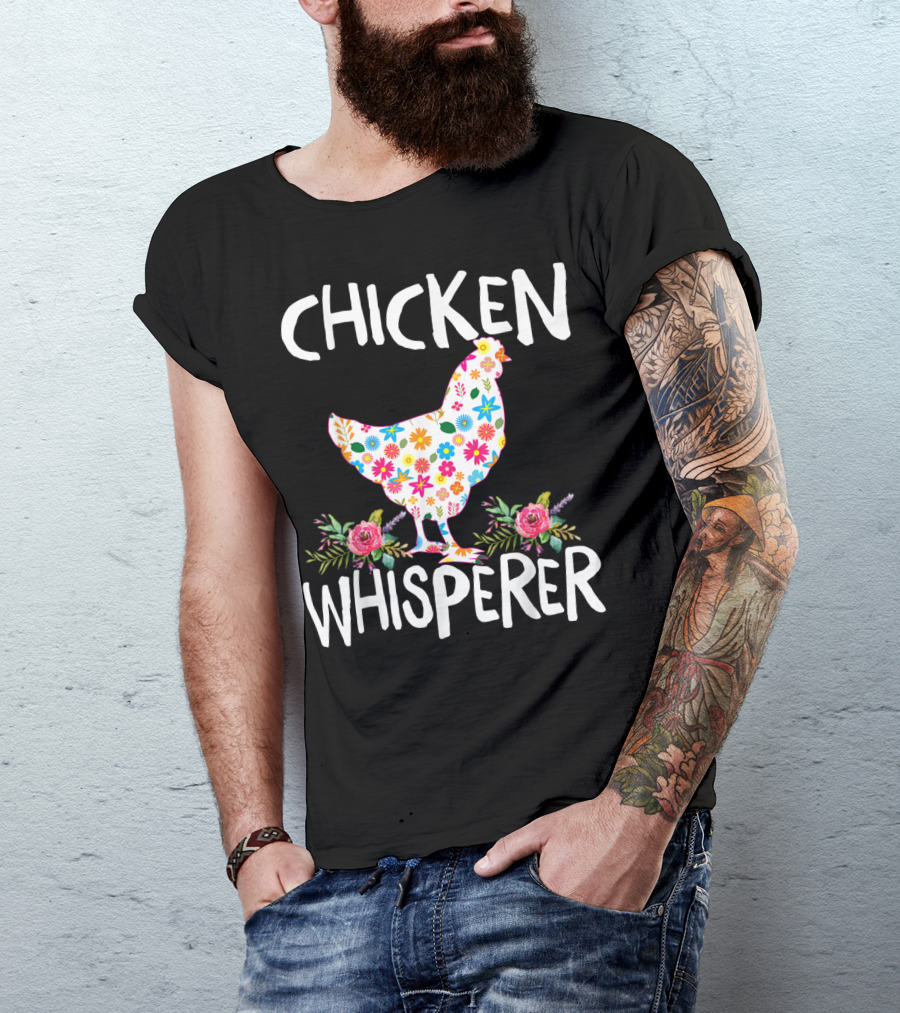 Chicken Whisperer Floral Design With Colorful Flowers T-Shirt