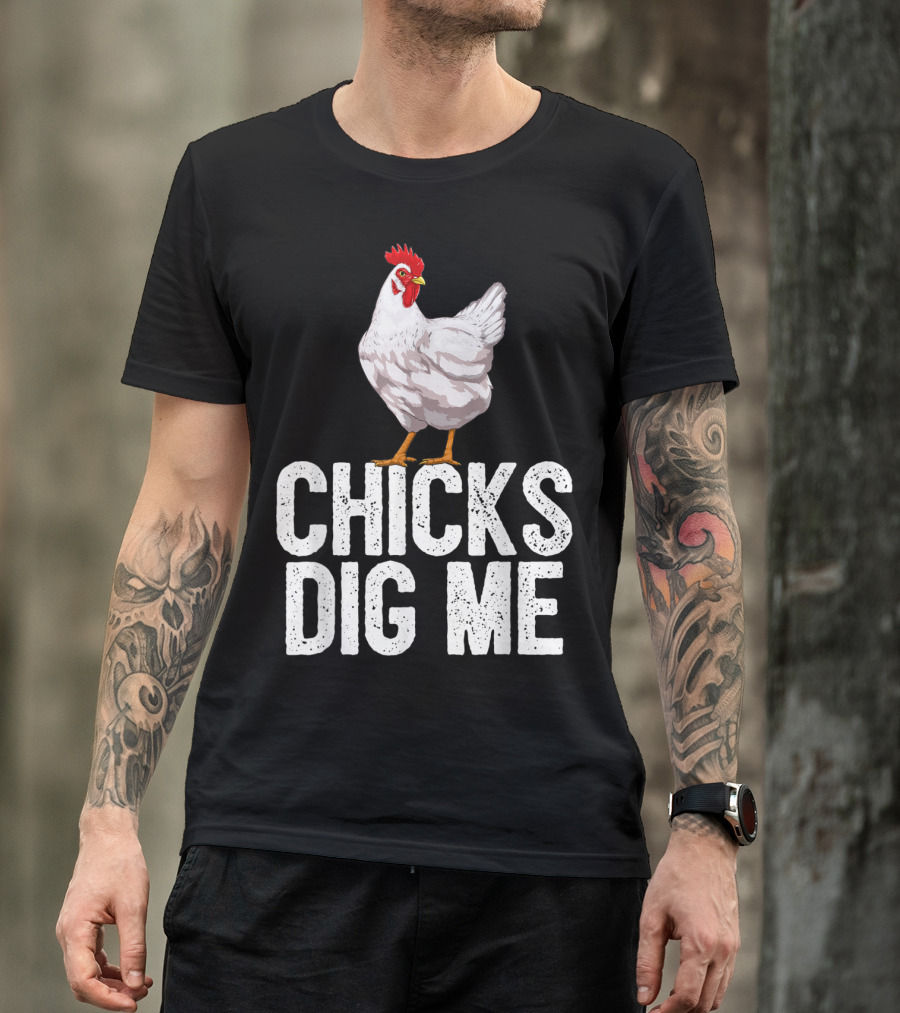 Chicks Dig Me Funny Chicken Farmer Country Farm Animal T-Shirt