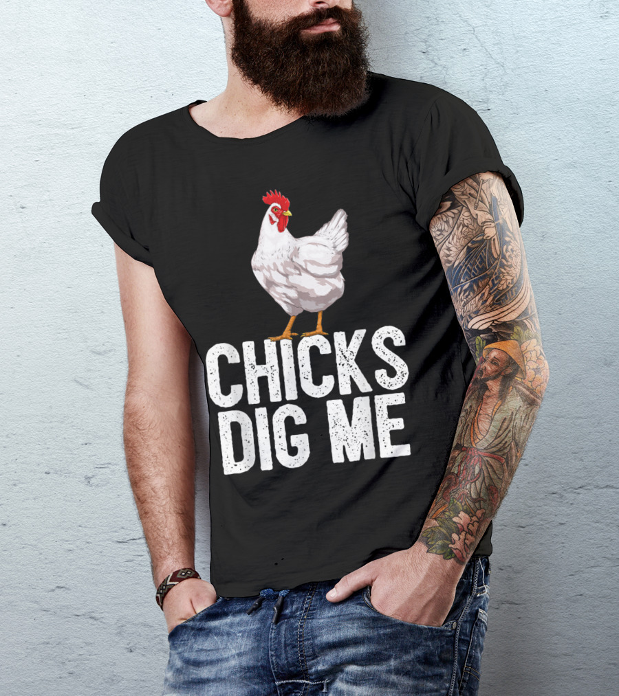 Chicks Dig Me Funny Chicken Farmer Country Farm Animal T-Shirt