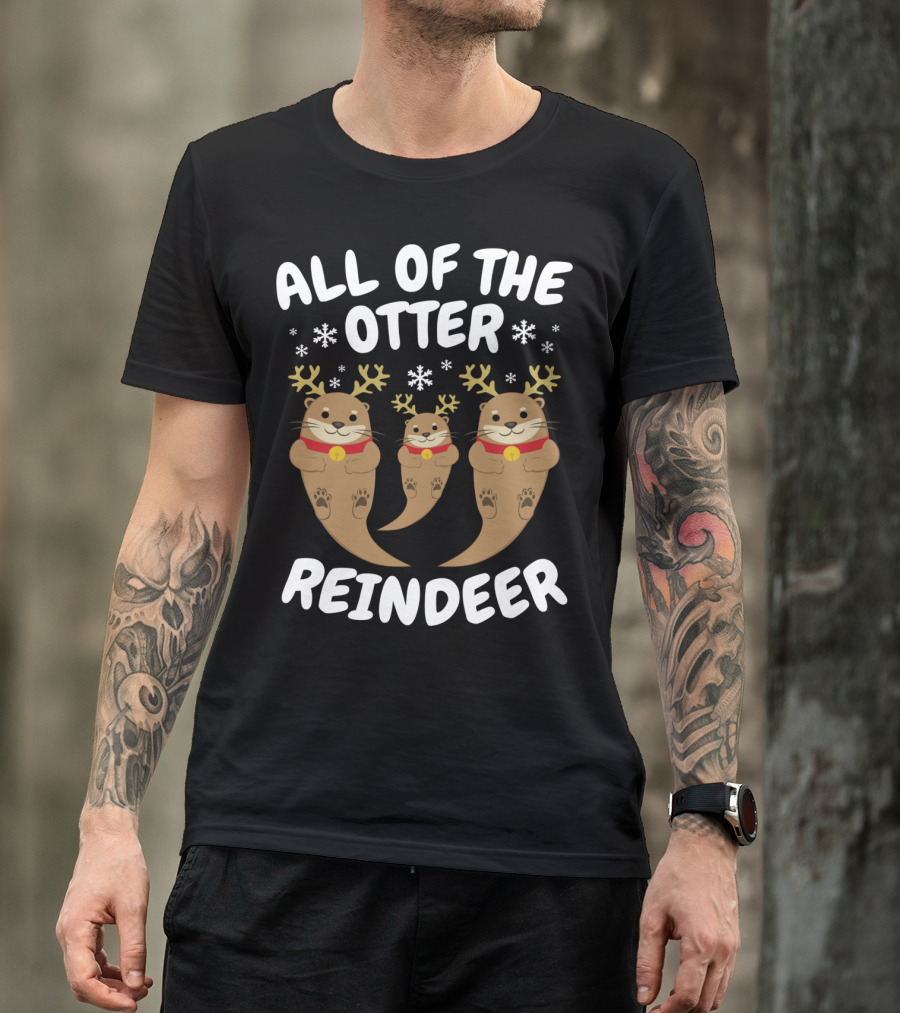 All Of The Otter Reindeer Christmas T-Shirt