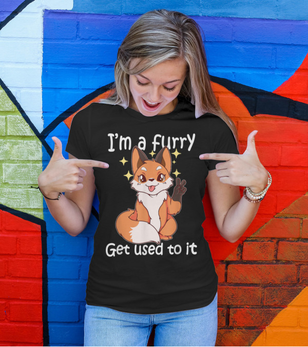 I'm A Furry Get Used To It Cute Furry T-Shirt