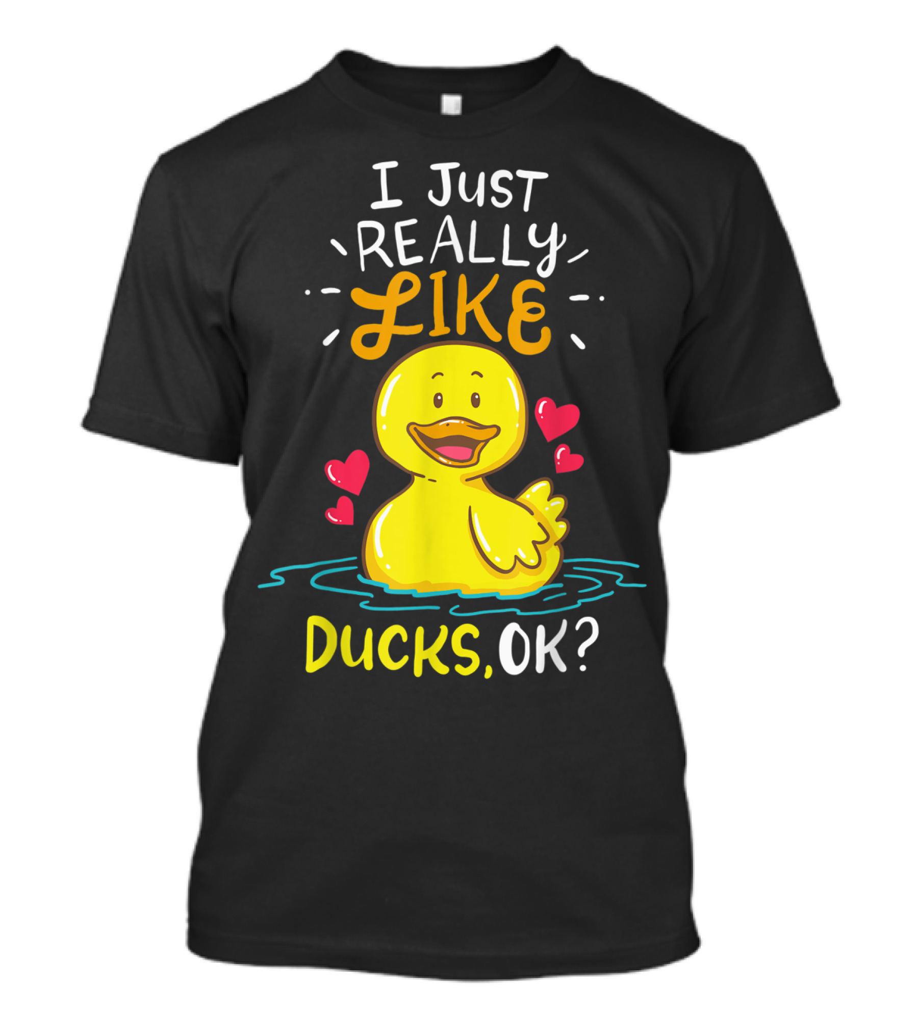 I Just Really Like Ducks, OK? T-Shirt