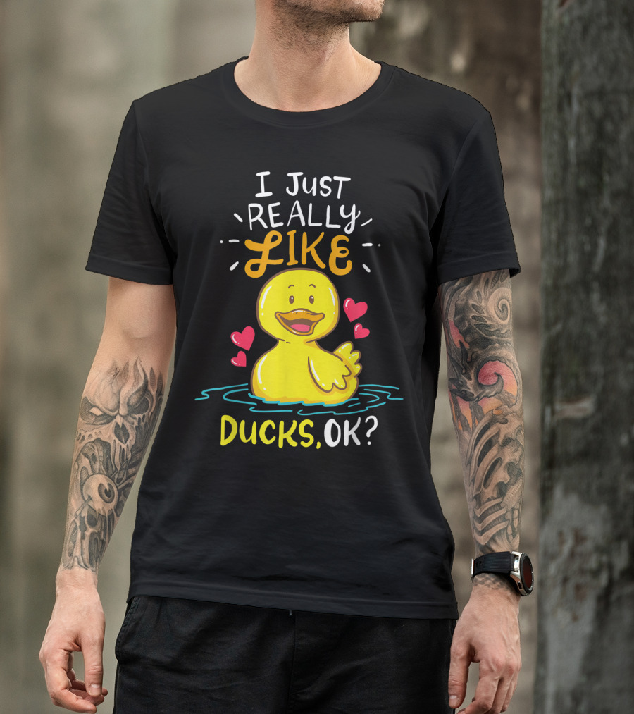 I Just Really Like Ducks, OK? T-Shirt