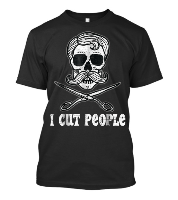 Barber Shop Hair Stylist Beard I Cut People Skull Scissors T-Shirt