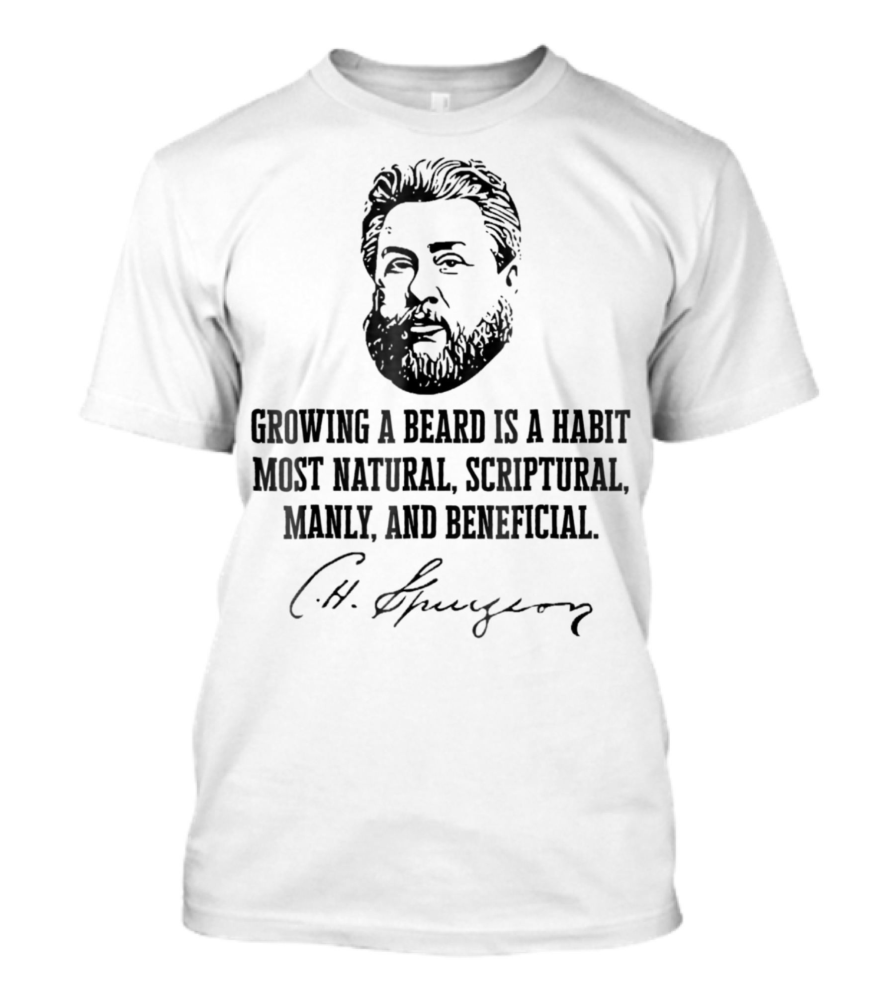 Growing A Beard Is A Habit Most Natural Scriptural Manly And Beneficial C.H. Spurgeon T-Shirt