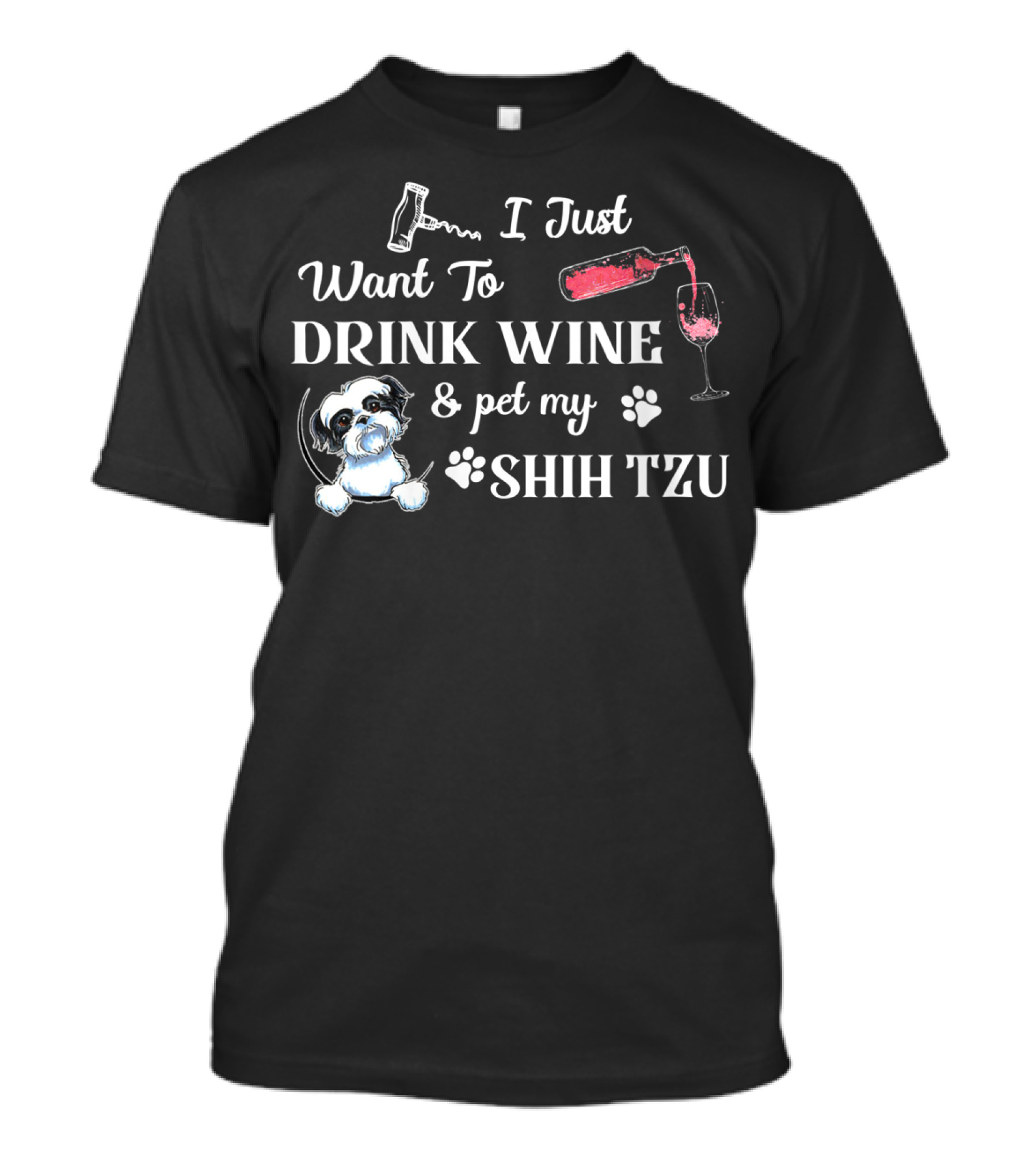 I Just Want To Drink Wine And Pet My Shih Tzu With Paw Print And Corkscrew T-Shirt