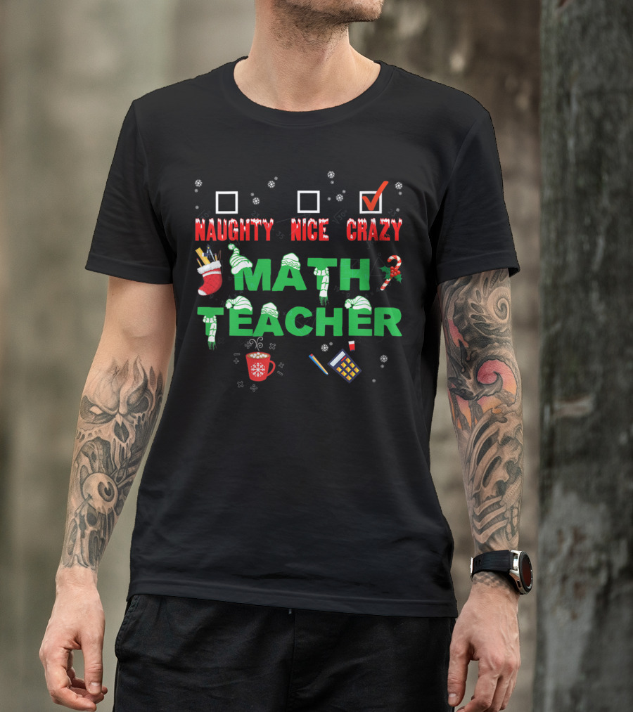 Naughty Nice Crazy Math Teacher Christmas T-Shirt