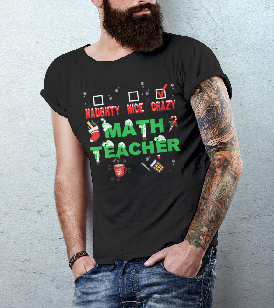 Naughty Nice Crazy Math Teacher Christmas T-Shirt