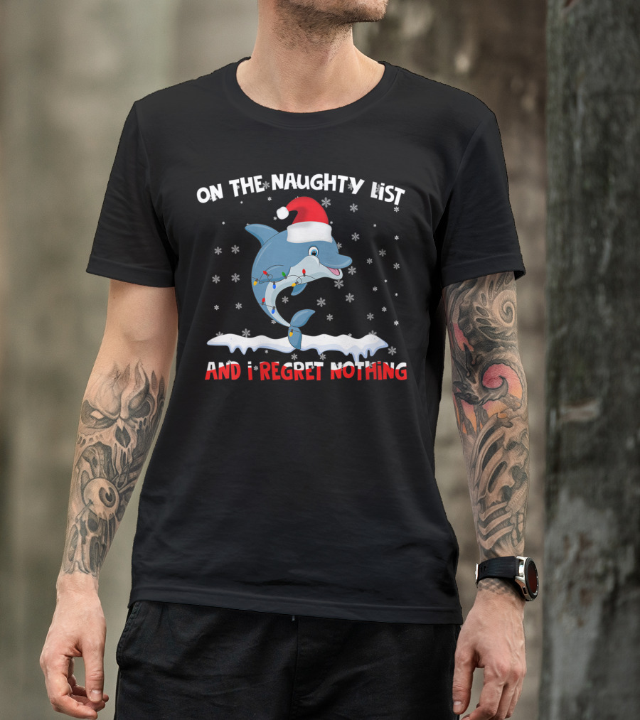 On The Naughty List I Regret Nothing Dolphin Santa Hat Snowflakes T-Shirt