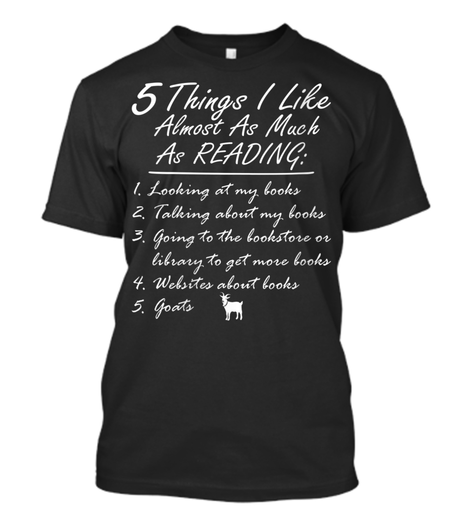 5 Things I Like Almost As Much As Reading Looking Talking Going Websites About Books Goats T-Shirt